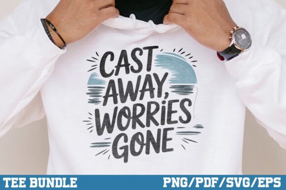 Cast Away Worries Gone, Fishing Tshirt Design Review