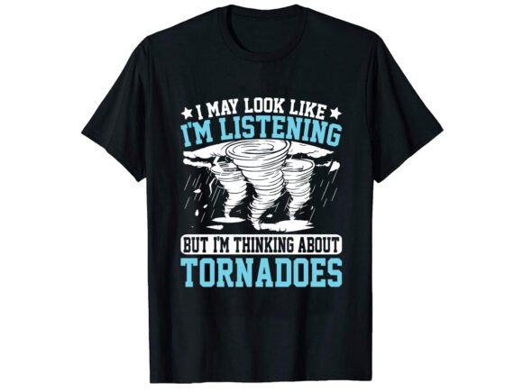I May Look Like Storm Chaser T-Shirt
